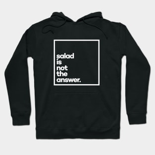 Salad is not the answer. Minimal White Typography Hoodie